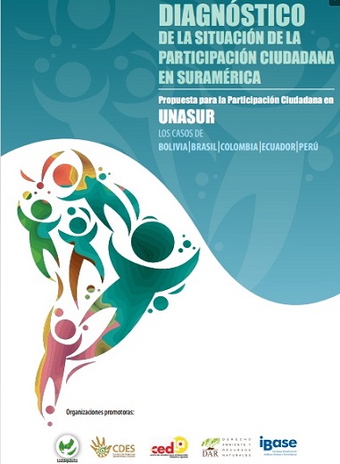 Diagnóstico de la situación de la participación ciudadana en Suramérica. Propuesta para la participación ciudadana en Unasur los casos de Bolivia, Brasil, Colombia, Ecuador y Perú