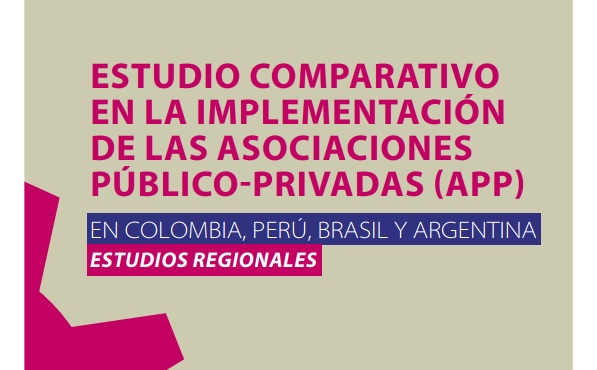 Estudio comparativo en la implementación de las Asociaciones Público-Privadas -APP-Colombia-Perú- Brasil-Argentina