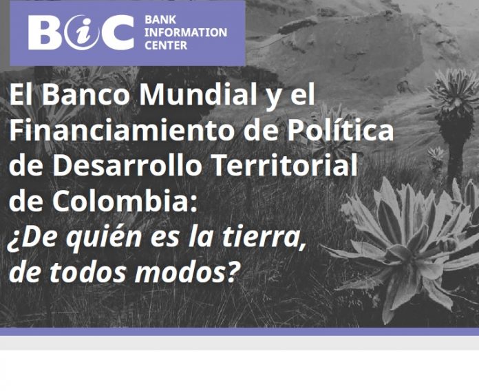 BIC-Reporte- Banco-Mundial-y- Financiamiento –Política-Desarrollo-Territorial-Colombia-de quien es la tierra-de- todo- modos-julio-2018-AAS_spanish