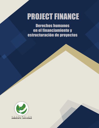 Project Finance: Derechos humanos en el financiamiento y estructuración de proyectos.