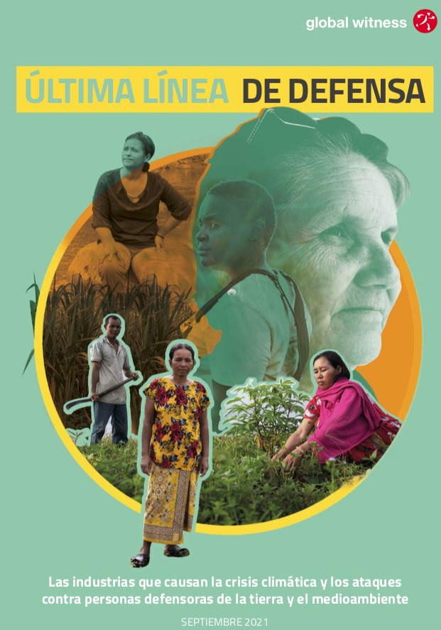 Última línea de defensa: Las industrias que causan la crisis climática y los ataques contra personas defensoras de la tierra y el medioambiente